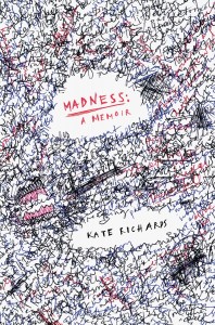 The cover of Kate Richards' new book, Madness, a Memoir